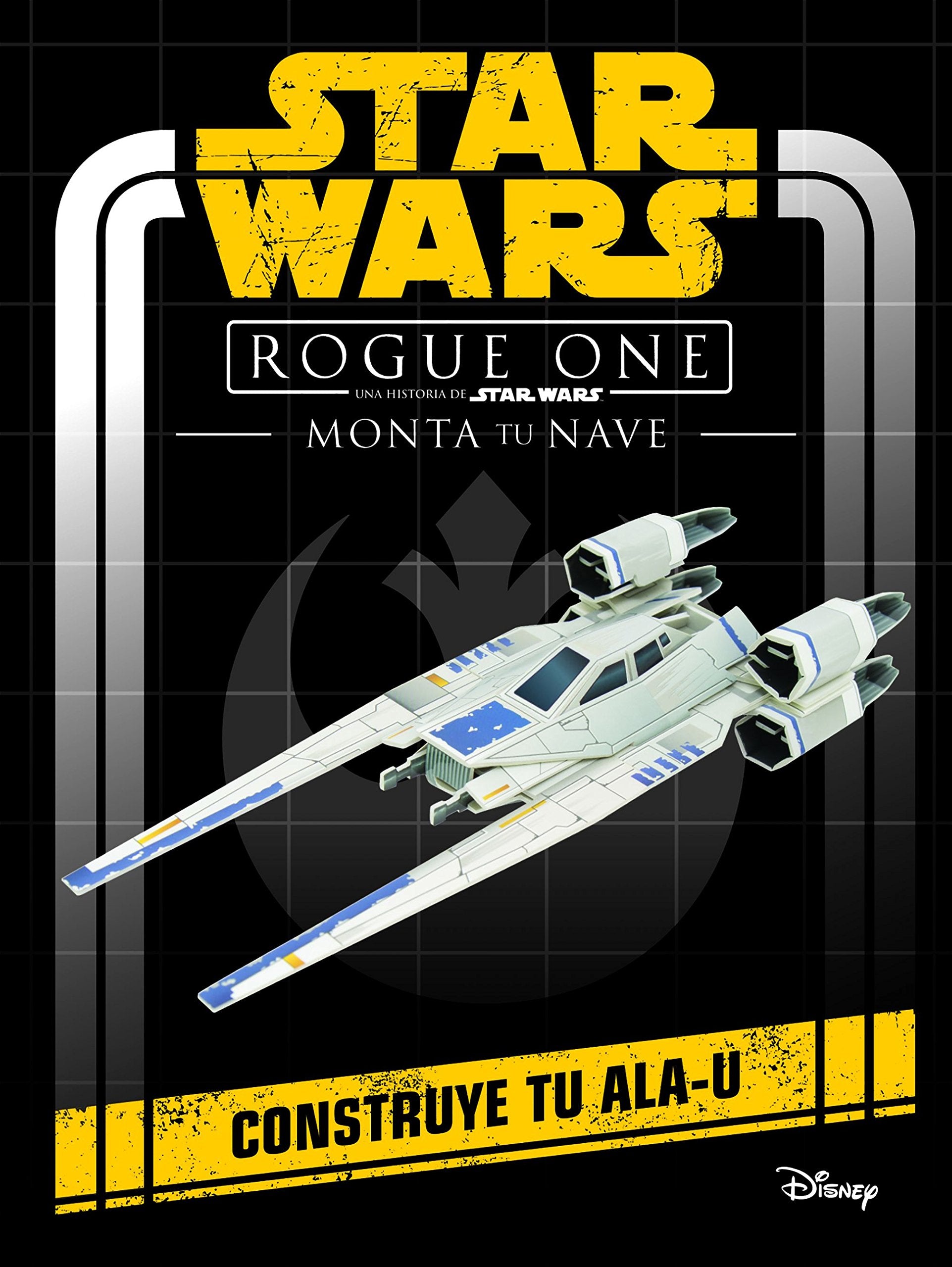 Star Wars. Rogue One : monta tu nave : construye tu Ala-U Social Sciences