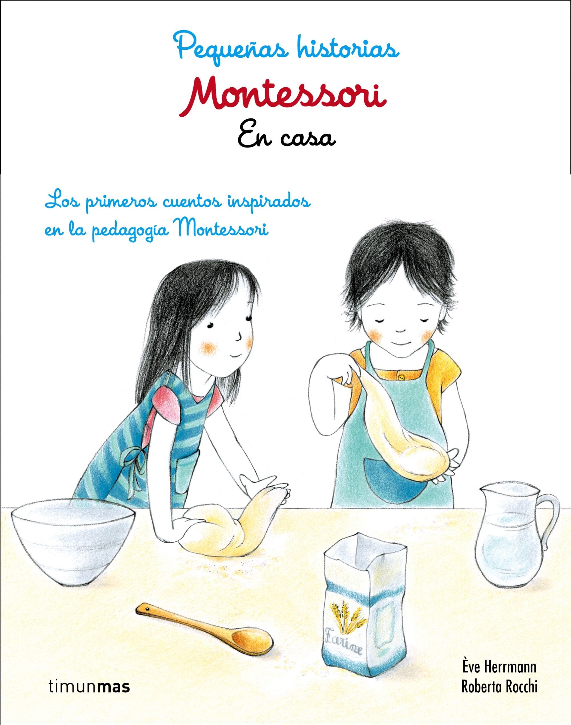 Montessori. Pequeñas historias : en casa : los primeros cuentos inspirados en la pedagogía Montessori Social Sciences