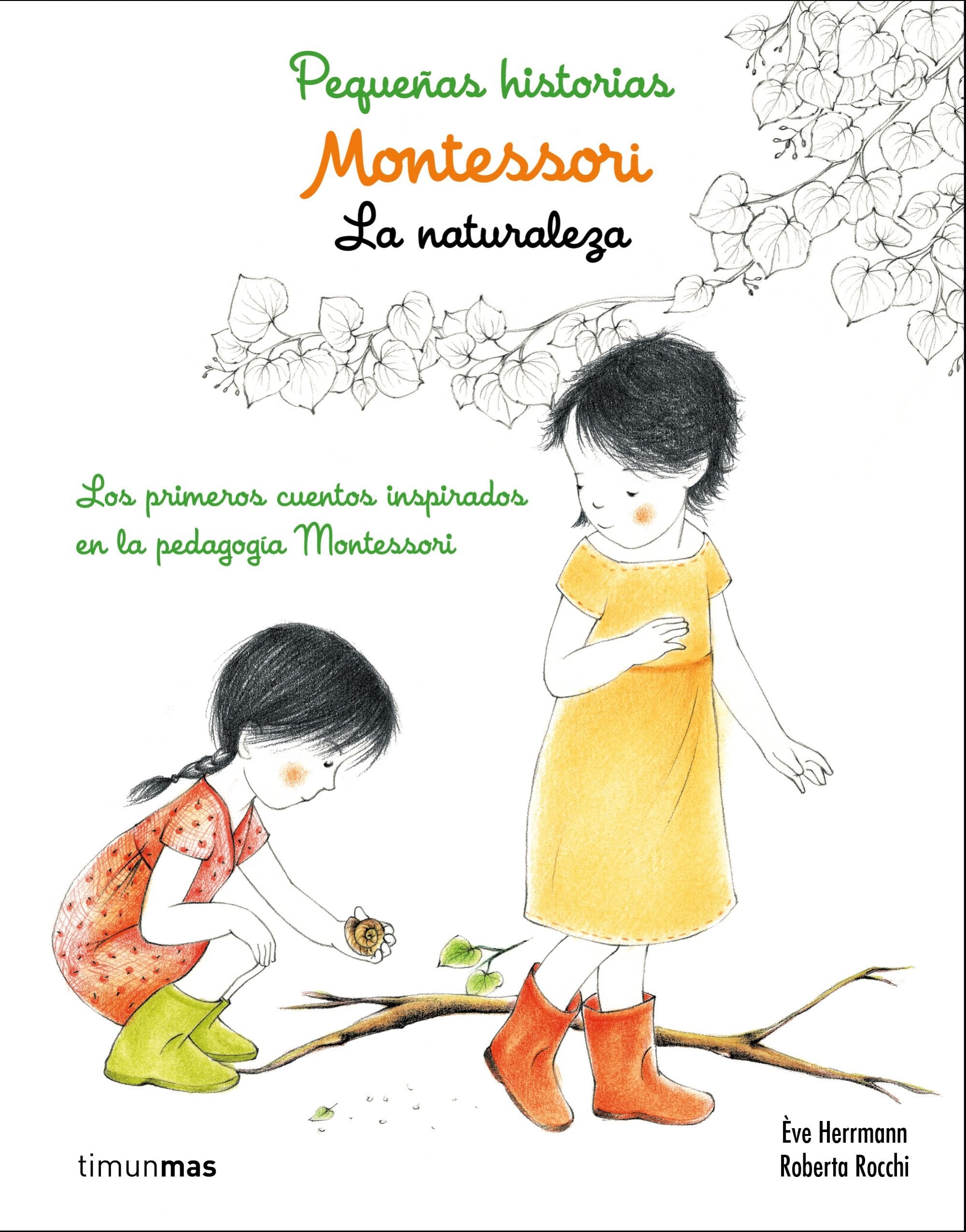 Montessori. Pequeñas historias : la naturaleza : los primeros cuentos inspirados en la pedagogía Montessori Social Sciences