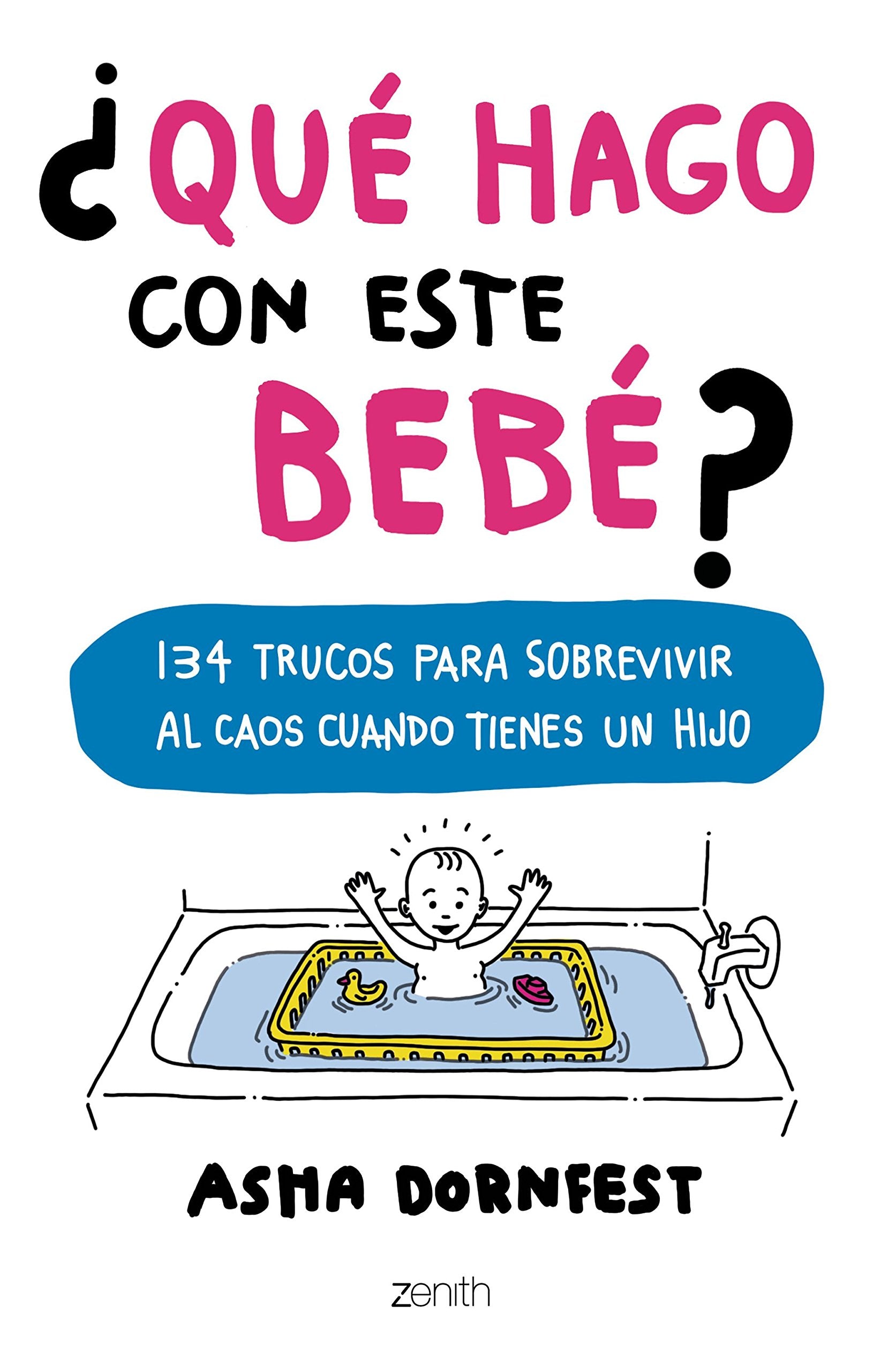 ¿Qué hago con este bebé?: 134 trucos para sobrevivir al caos cuando tienes un hijo (Superfamilias) Parents & Children
