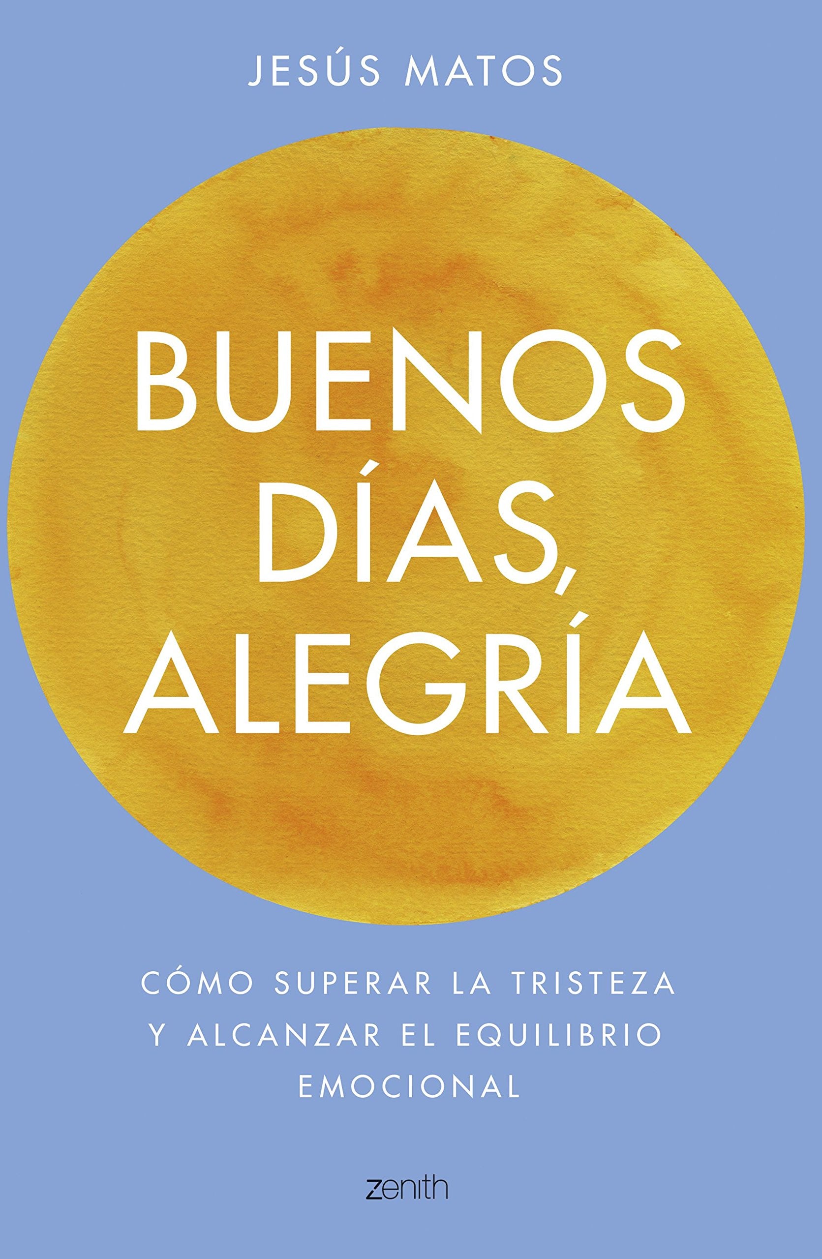 Buenos días, alegría: Cómo superar la tristeza y alcanzar el equilibrio emocional book