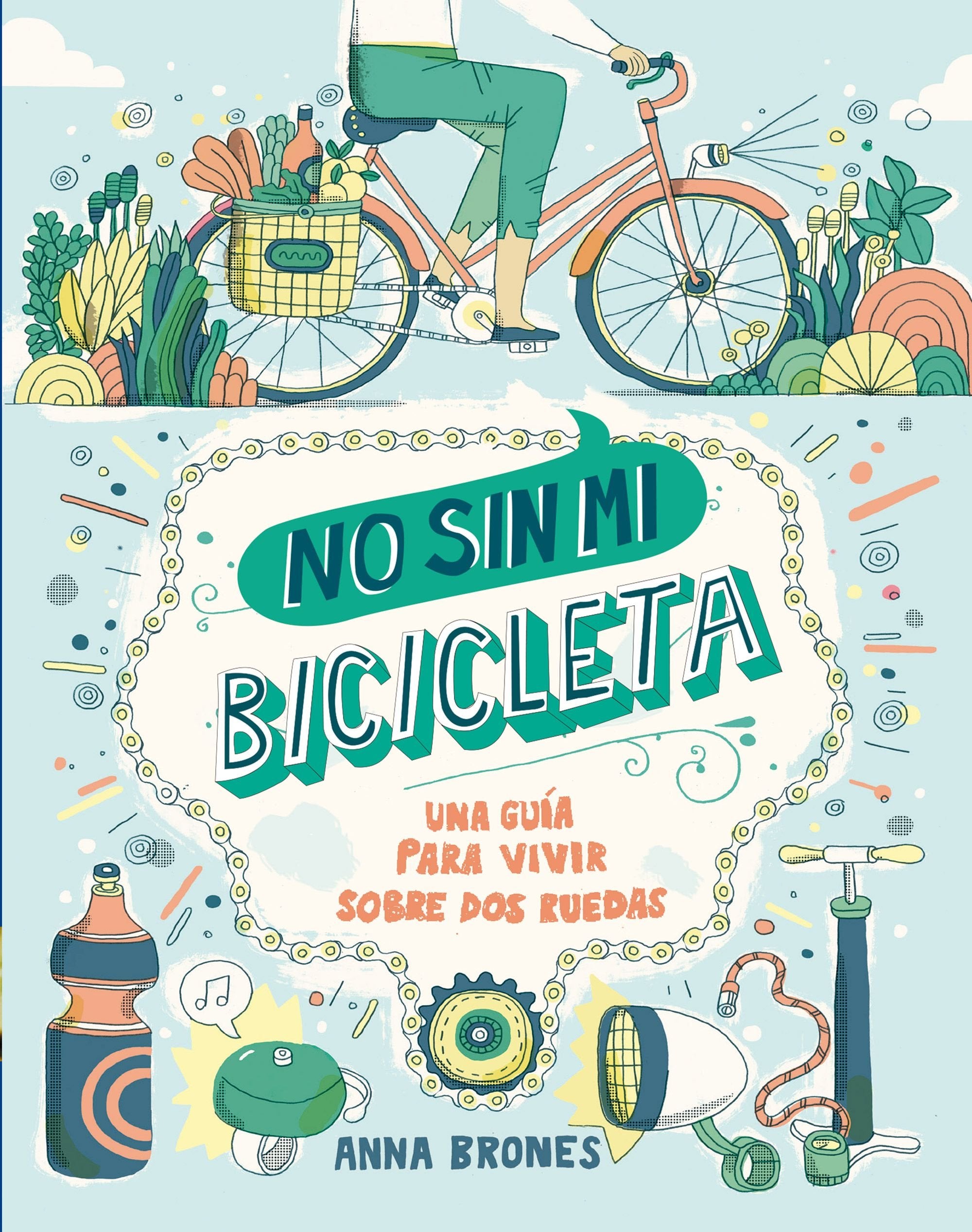No sin mi bicicleta : una guía para vivir sobre dos ruedas (Deportes) Leisure, Home & Garden