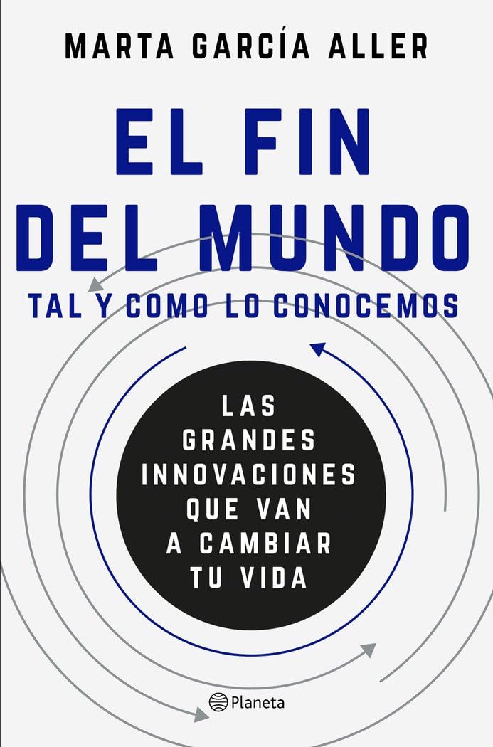 El fin del Mundo tal y como lo conocemos : las grandes innovaciones que van a cambiar tu vida Social Sciences
