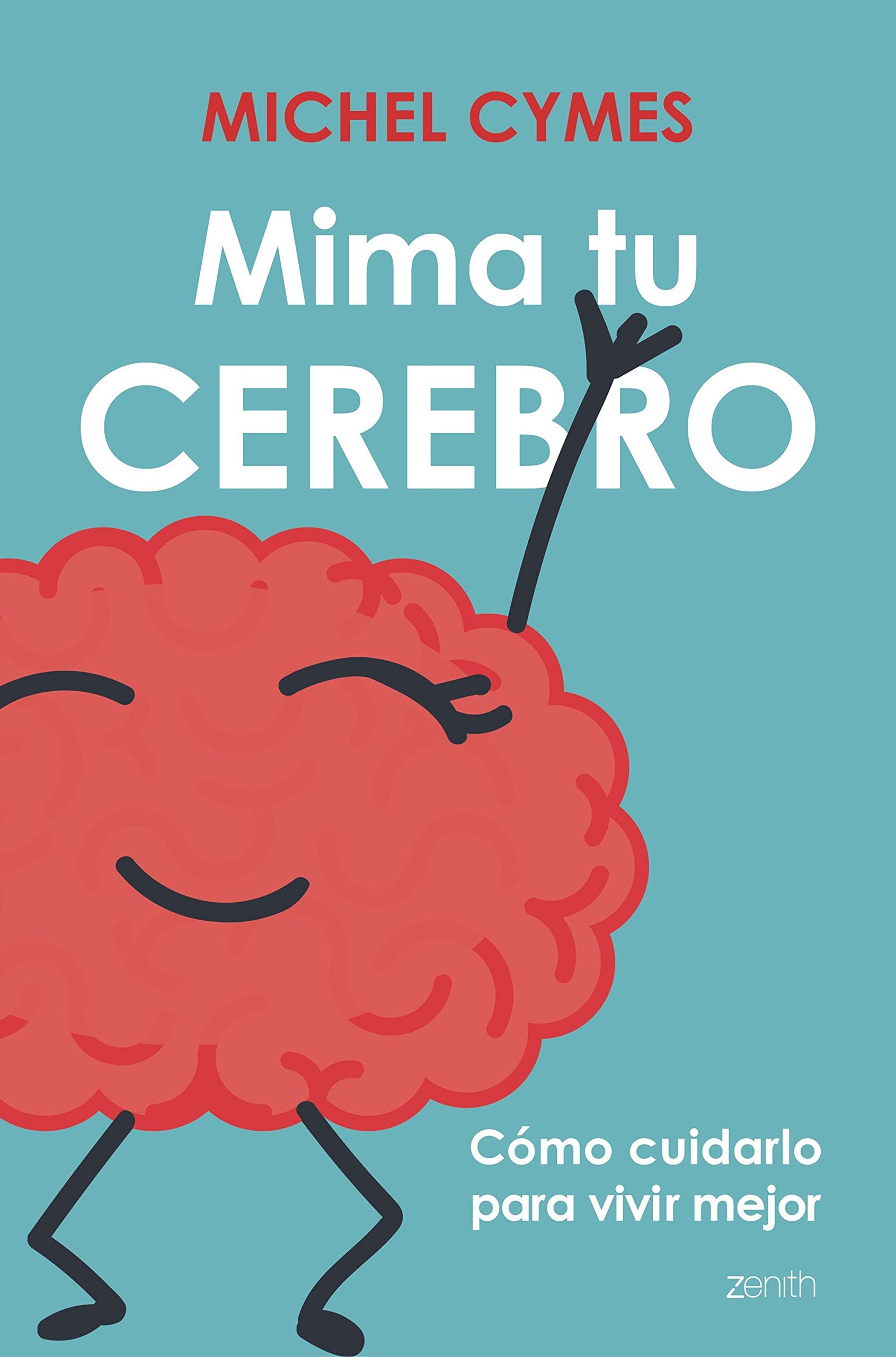 Mima tu cerebro: Cómo cuidarlo para vivir mejor (Salud y Bienestar) Medicine
