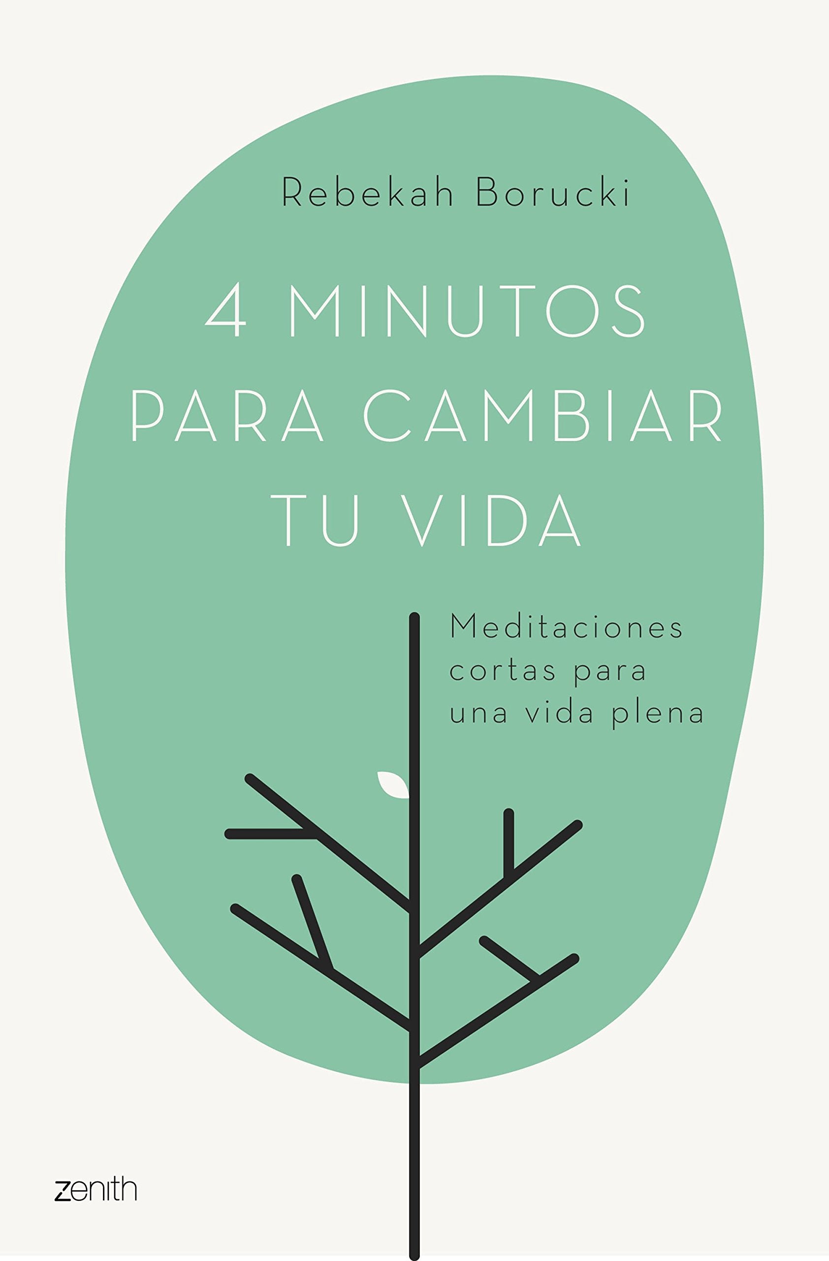 4 minutos para cambiar tu vida: Meditaciones cortas para una vida plena (Autoayuda y superación) Religion & Esotericism