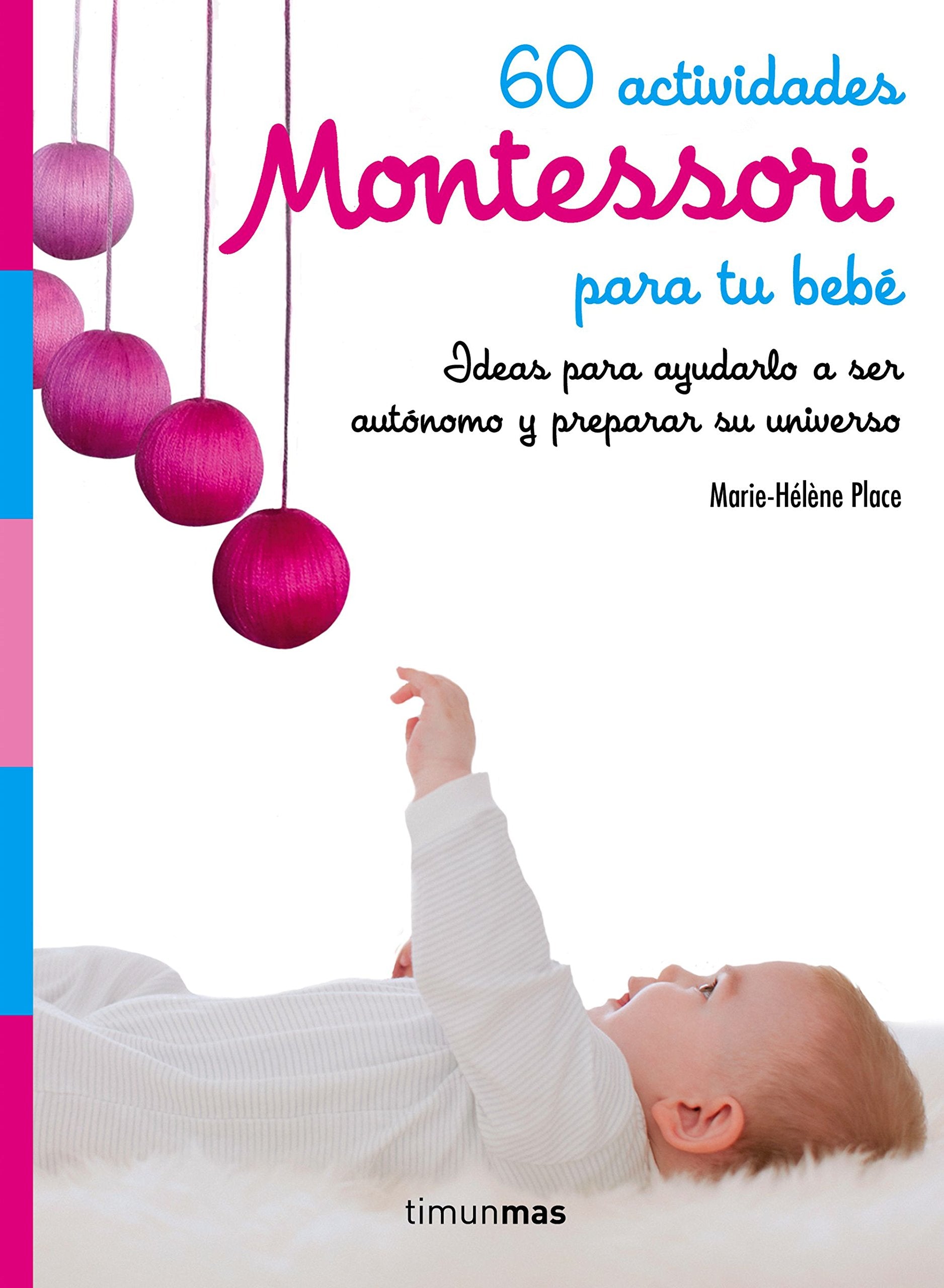 60 actividades Montessori para tu bebé : ideas para ayudarlo a ser autónomo y preparar su universo Non-fiction