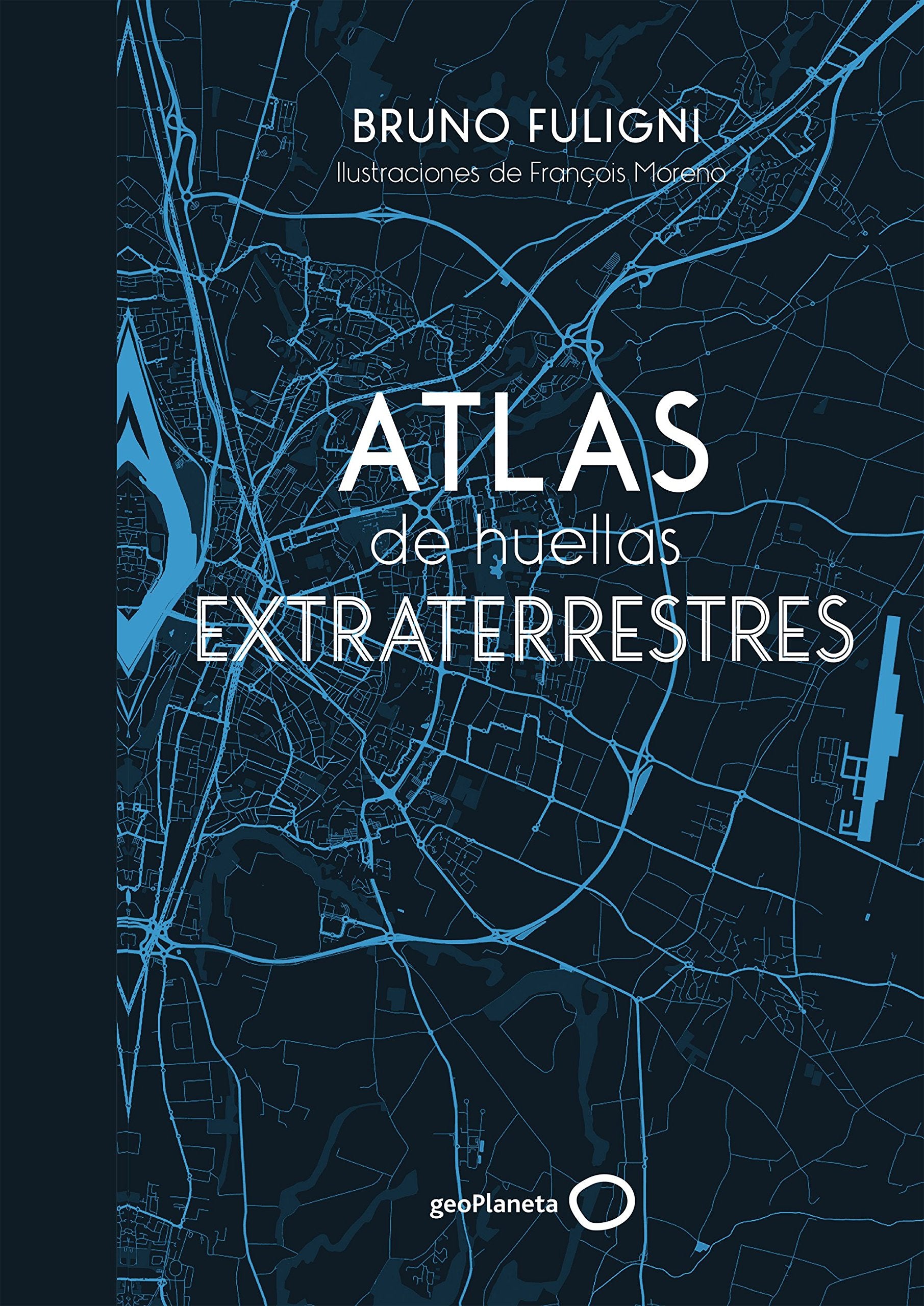 Atlas de huellas extraterrestres: Ilustraciones de François Moreno book