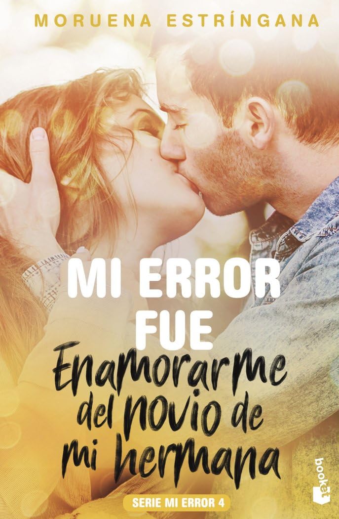 Mi error fue enamorarme del novio de mi hermana: Serie Mi error 4 (Bestseller, Band 4) Non-fiction
