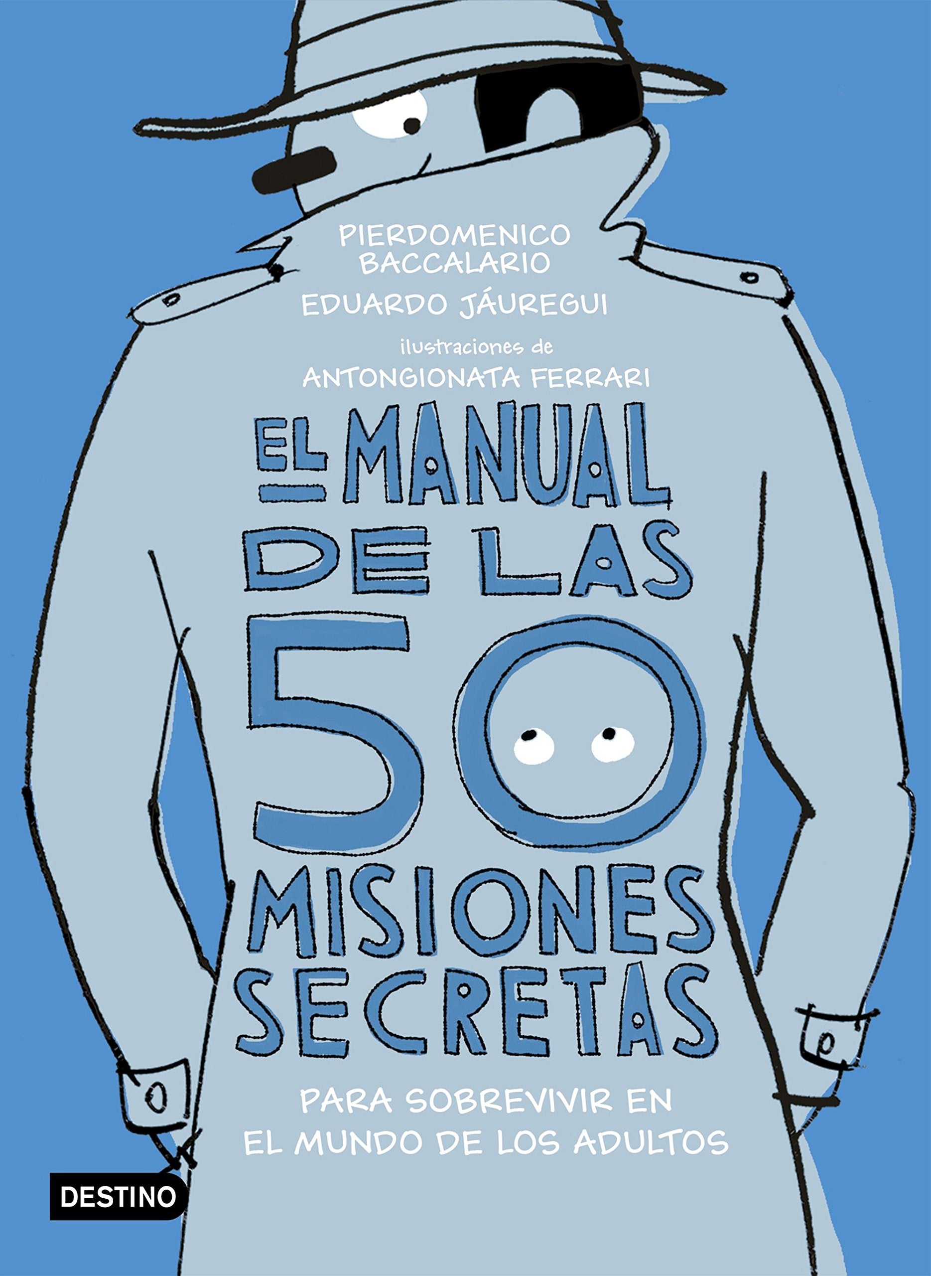 El manual de las 50 misiones secretas para sobrevivir en el mundo de los adultos: Ilustraciones de Antongionata Ferrari (Libro de actividades) Social Sciences
