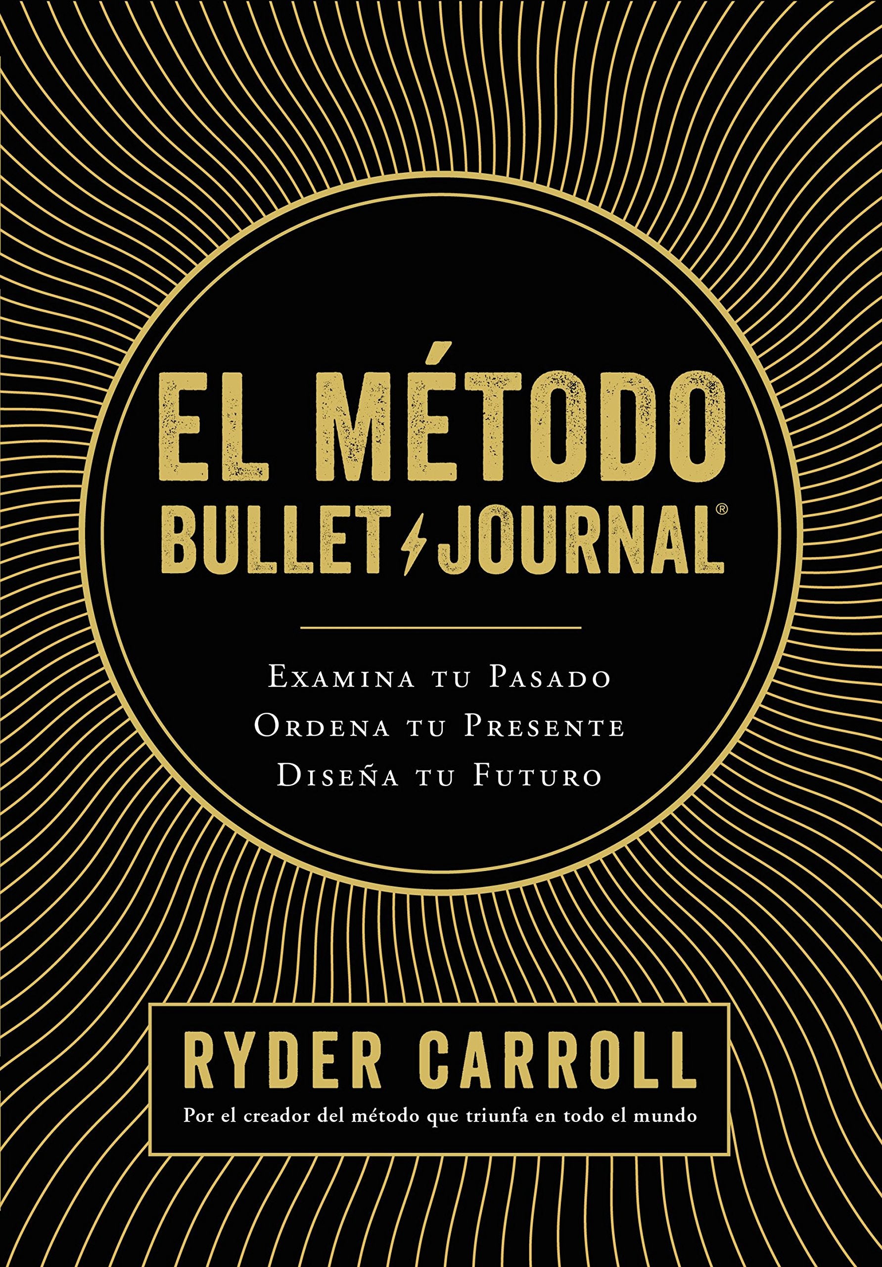 El método Bullet Journal: Examina tu pasado. Ordena tu presente. Diseña tu futuro (Prácticos) Business, Finance & Career