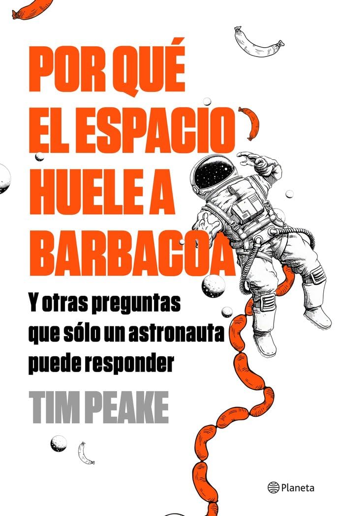 Por qué el espacio huele a barbacoa : y otras preguntas que solo un astronauta puede responder book