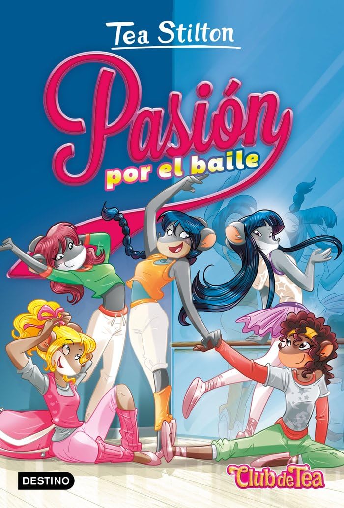 Pasión por el baile: Vida en Ratford 32 (Tea Stilton, Band 32) Novels & Short Stories
