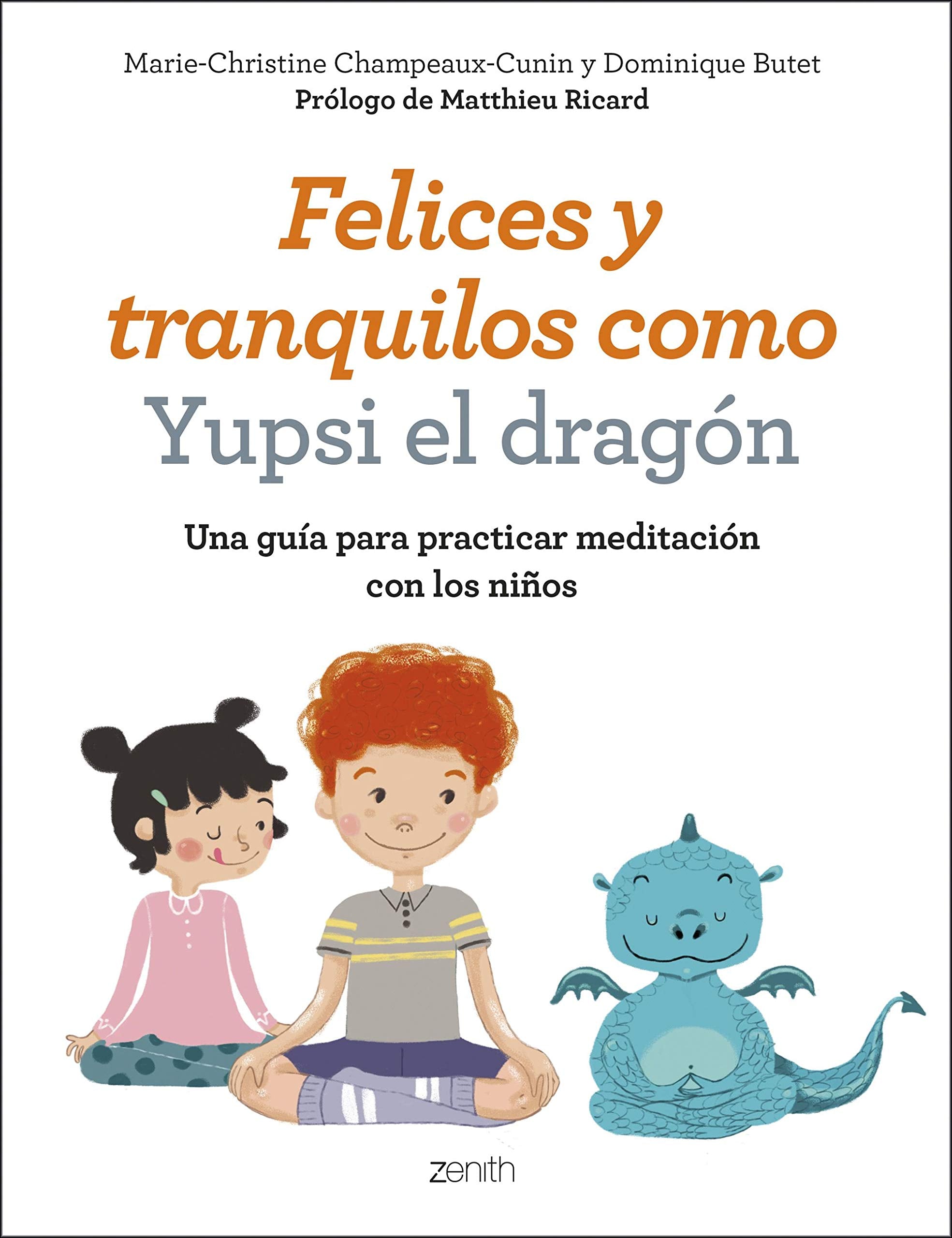 Felices y tranquilos como Yupsi el dragón: Una guía para practicar meditación con los niños book