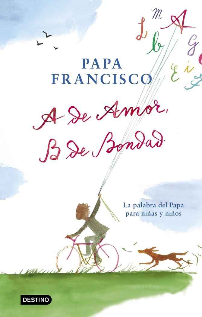 A de amor, B de bondad : la palabra del Papa para niñas y niños Social Sciences