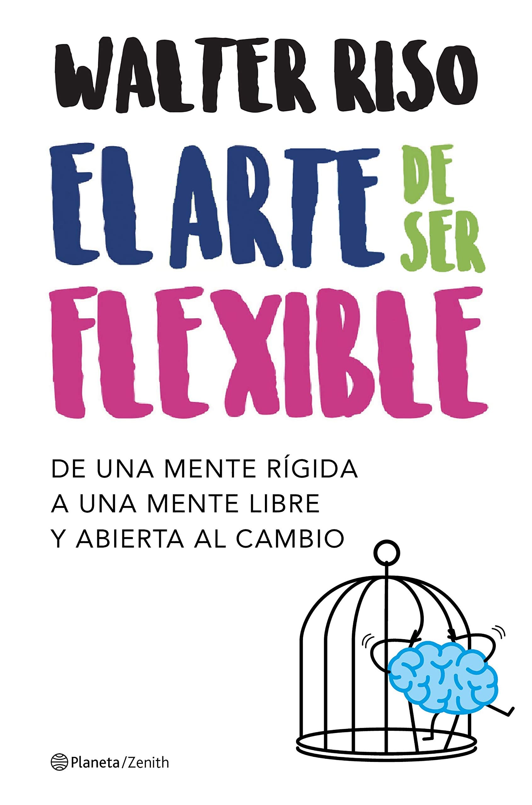 El arte de ser flexible: De una mente rígida a una mente libre y abierta al cambio (Biblioteca Walter Riso) Business, Finance & Career