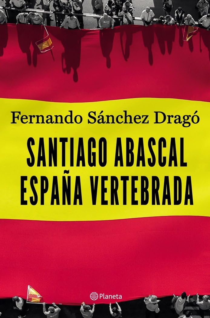 Santiago Abascal. España vertebrada (No Ficción) Books