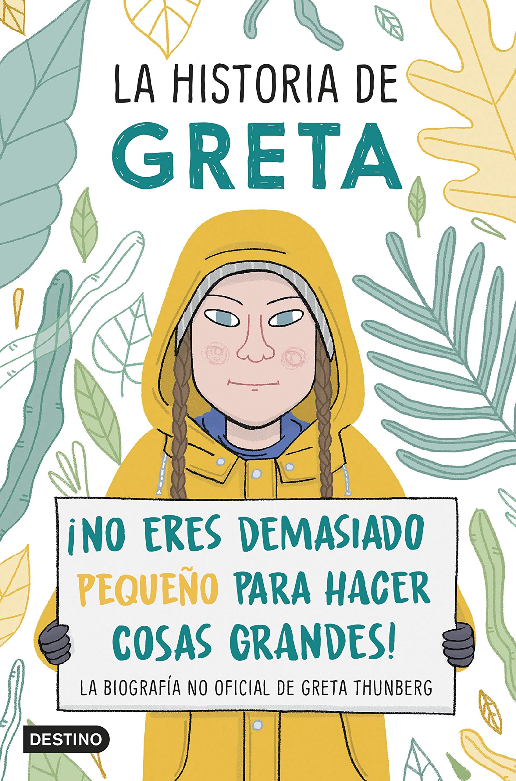 La historia de Greta: ¡No eres demasiado pequeño para hacer cosas grandes! La biografía no oficial de Greta Thunberg (Libros ilustrados) Natural Sciences