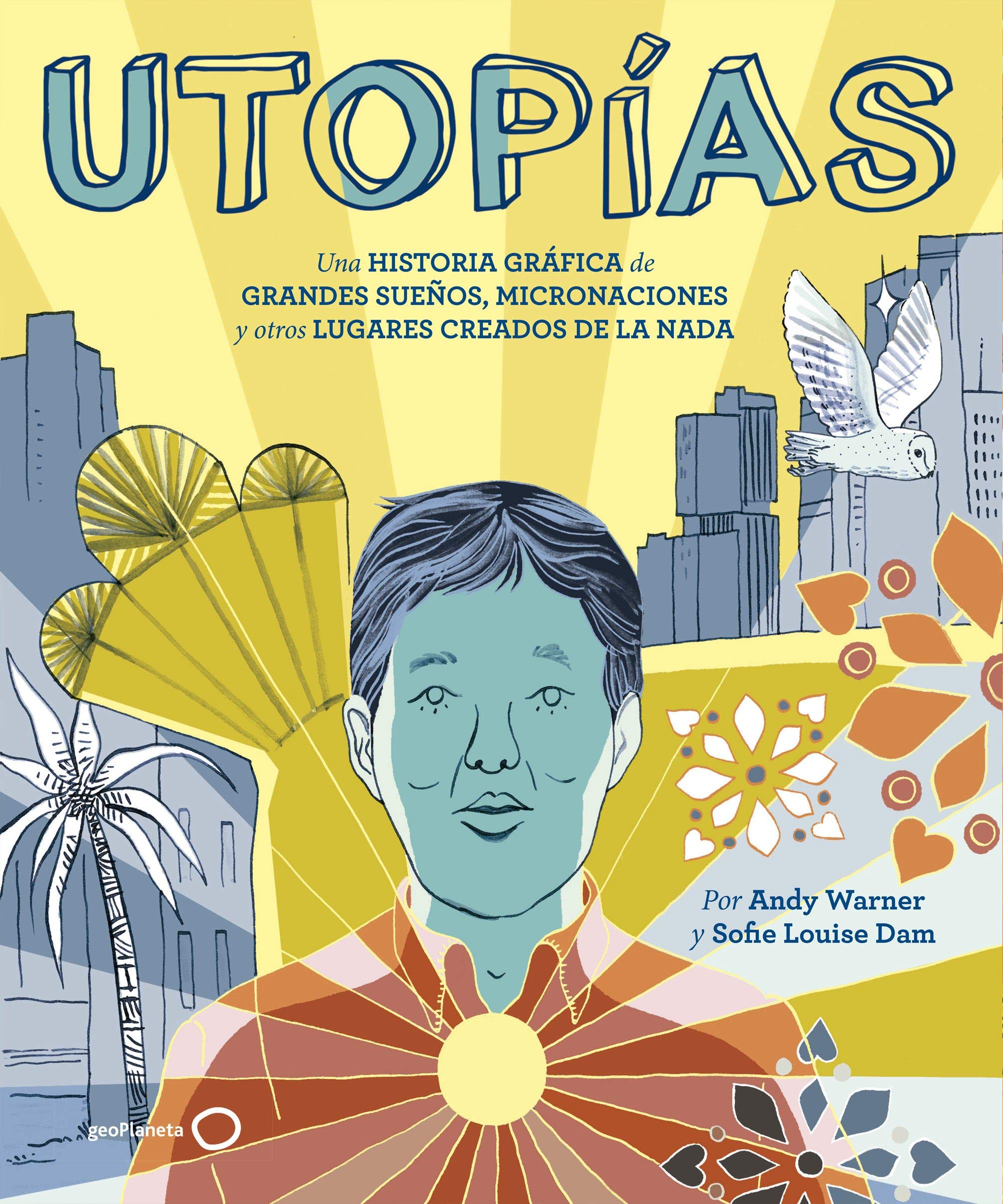 Utopías: Una historia gráfica de grandes sueños, micronaciones y otros lugares creados de la nada (Ilustrados) Manga