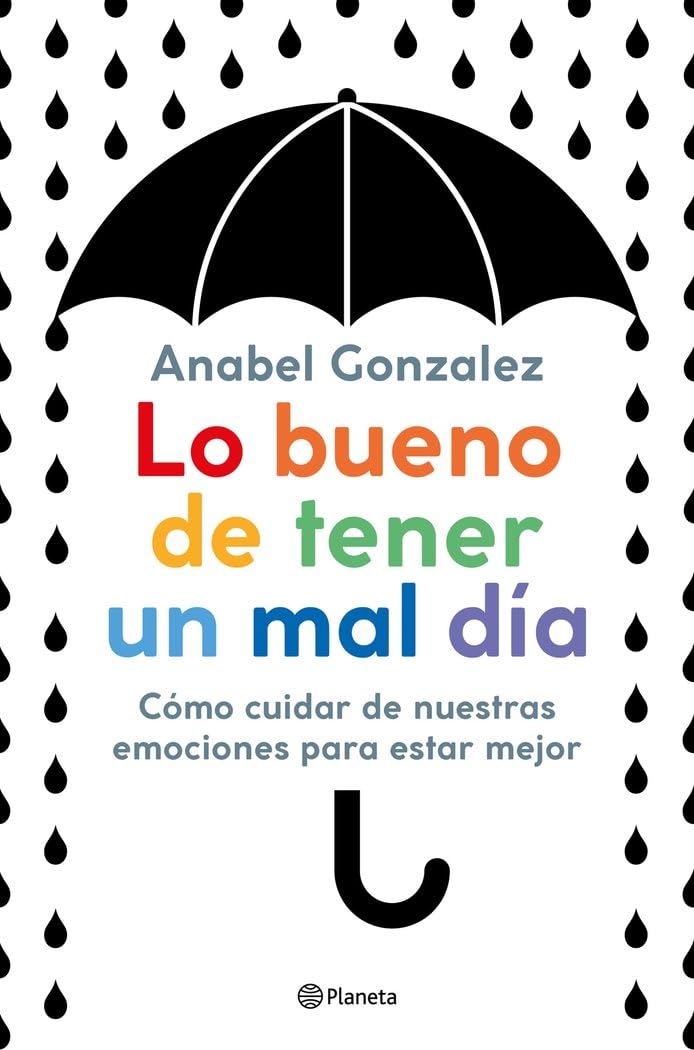 Lo bueno de tener un mal día: Cómo cuidar de nuestras emociones para estar mejor (No Ficción) Business, Finance & Career