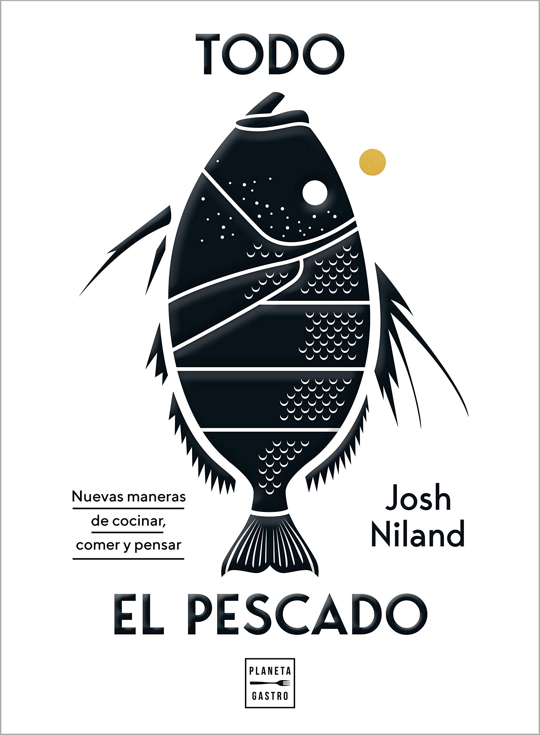 Todo el pescado: Nuevas maneras de cocinar, comer y pensar (Cocina Temática) Leisure, Home & Garden