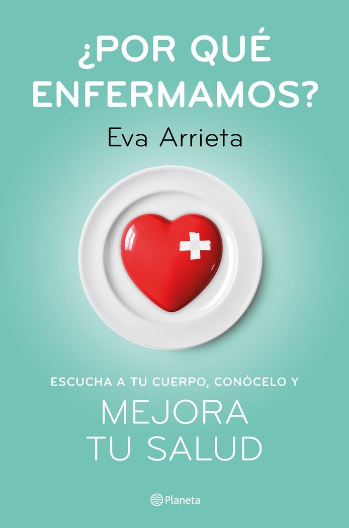 ¿Por qué enfermamos?: Escucha a tu cuerpo, conócelo y mejora tu salud (No Ficción) Business, Finance & Career