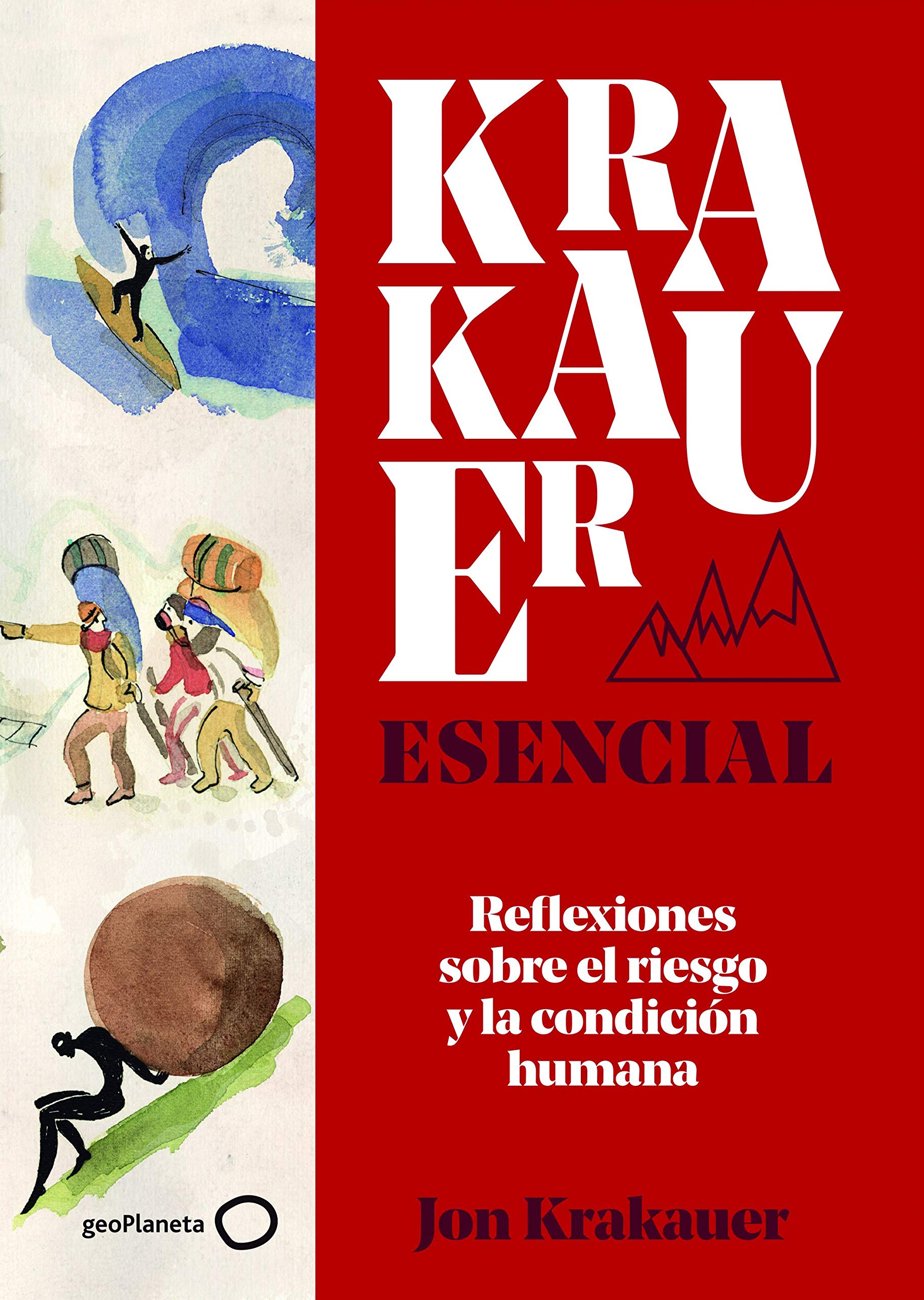 Krakauer esencial: Reflexiones sobre el riesgo y la condición humana (Singulares) Essays & Short Stories