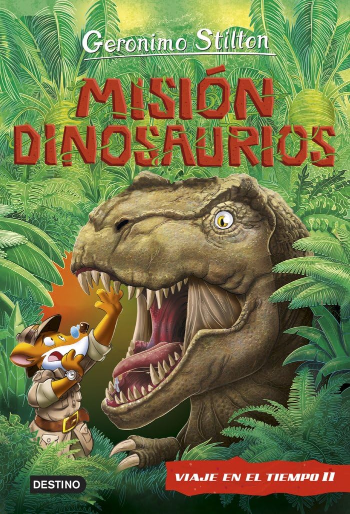 Misión Dinosaurios: Viaje en el tiempo 11 (Geronimo Stilton, Band 11) Novels & Short Stories
