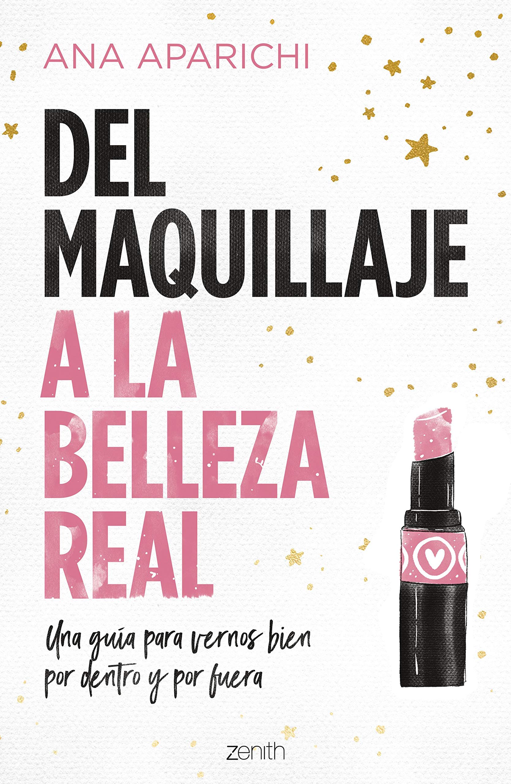 Del maquillaje a la belleza real: Una guía para vernos bien por dentro y por fuera (Zenith Her) Business, Finance & Career