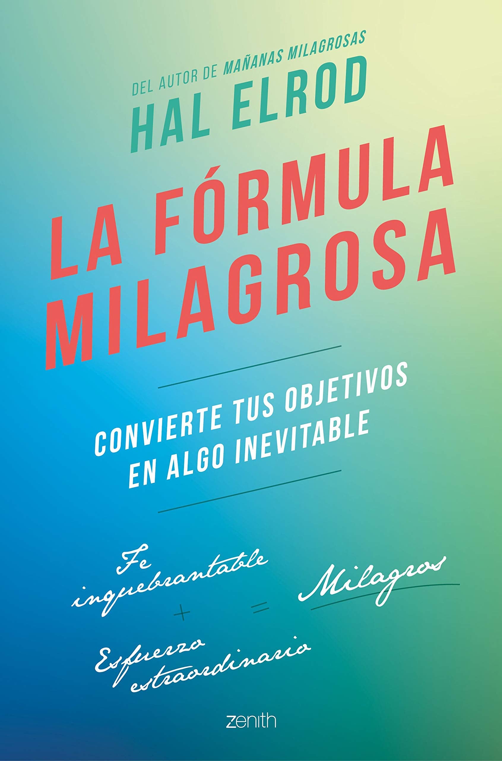 La fórmula milagrosa: Convierte tus objetivos en algo inevitable (Autoayuda y superación) Business, Finance & Career