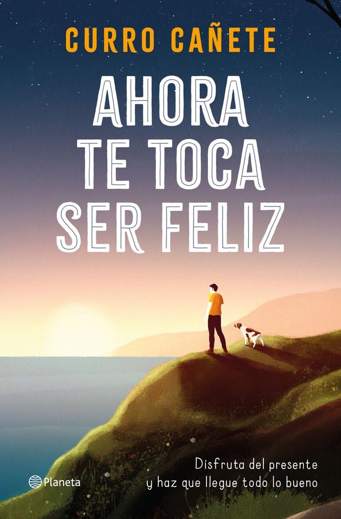 Ahora te toca ser feliz: Disfruta del presente y haz que llegue todo lo bueno Lifestyle