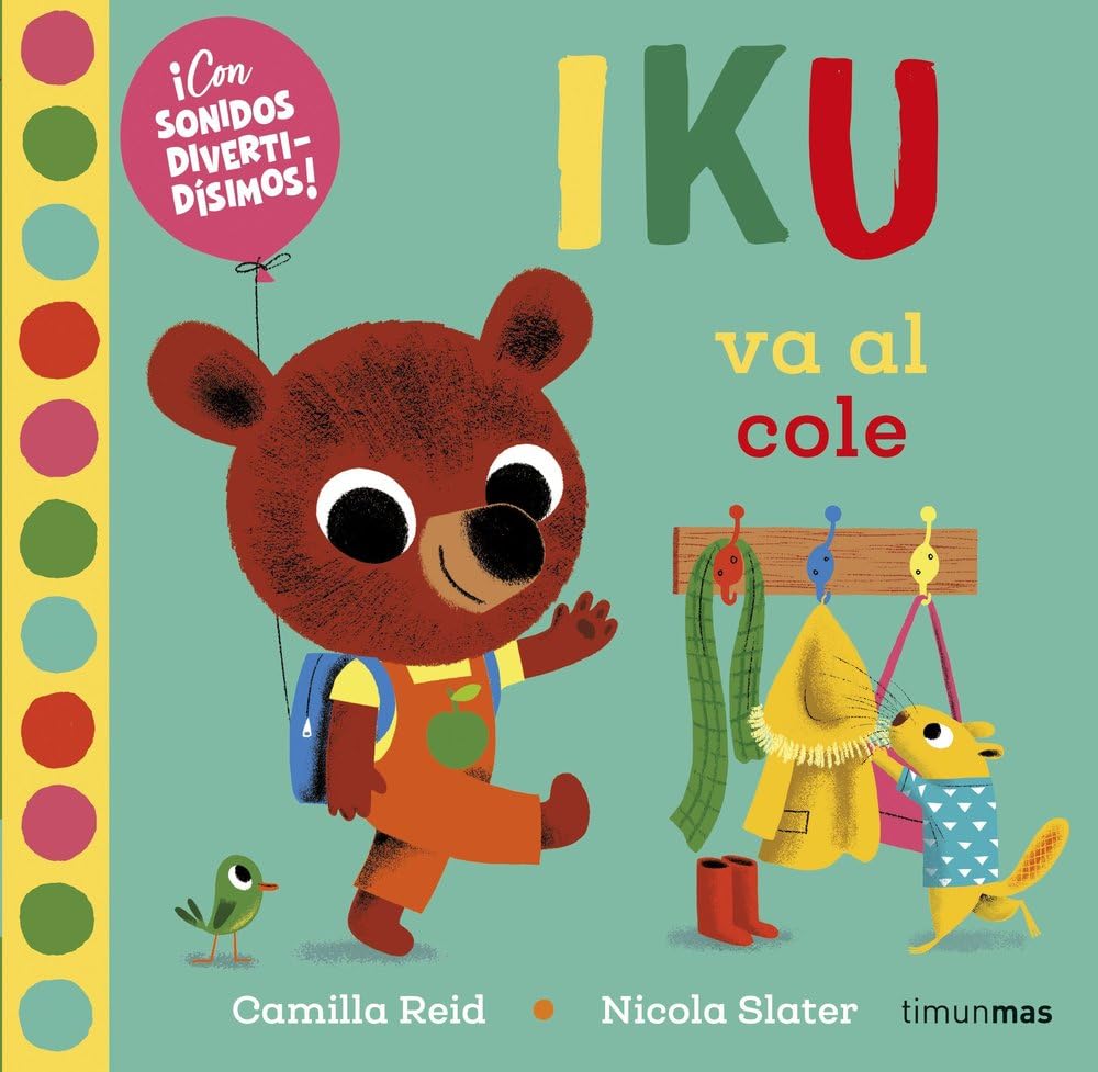 Iku va al cole. Libro con sonidos: ¡Con sonidos divertidísimos! (Libros con sonido) Non-fiction