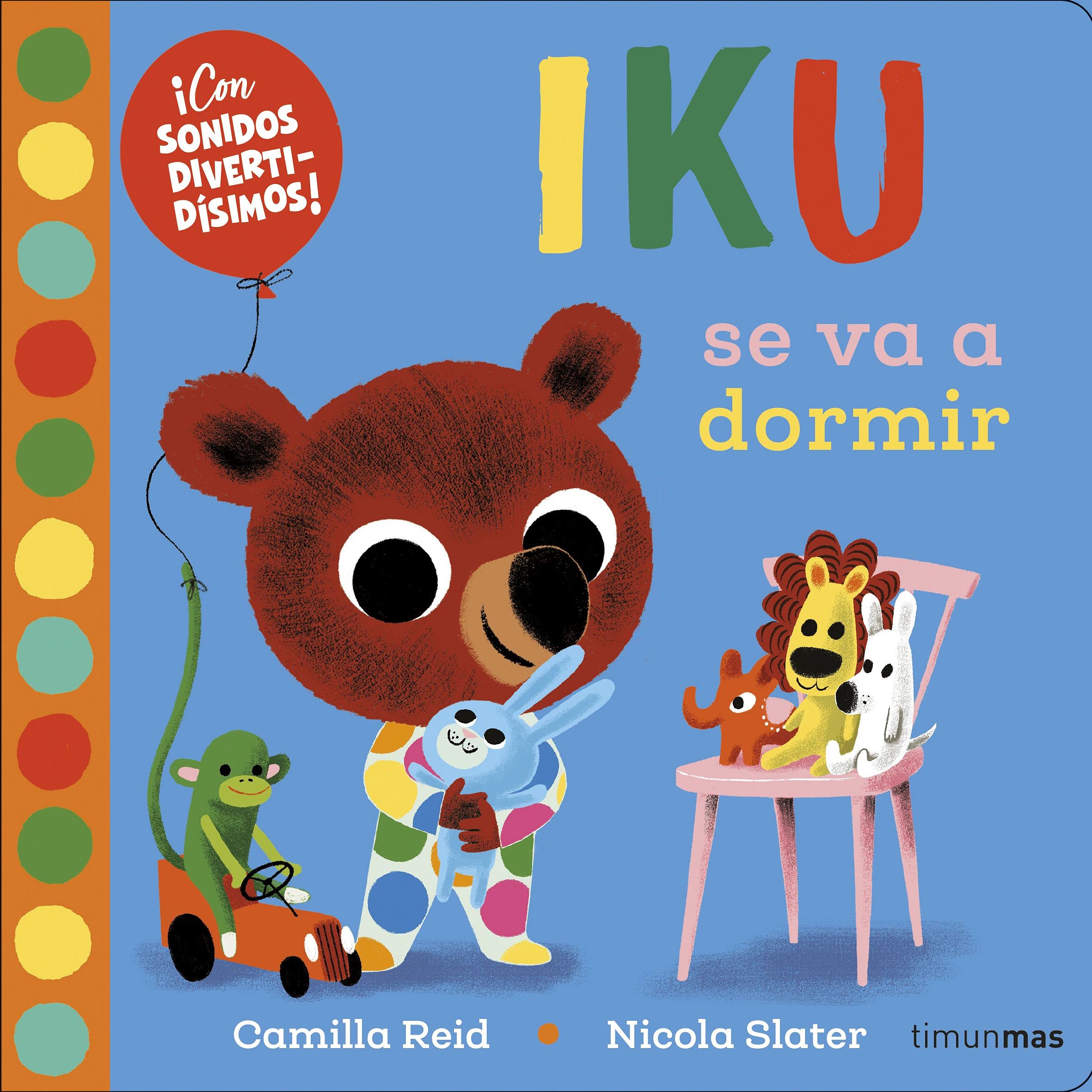 Iku se va a dormir. Libro con sonidos: ¡Con sonidos divertidísimos! (Libros con sonido) Non-fiction