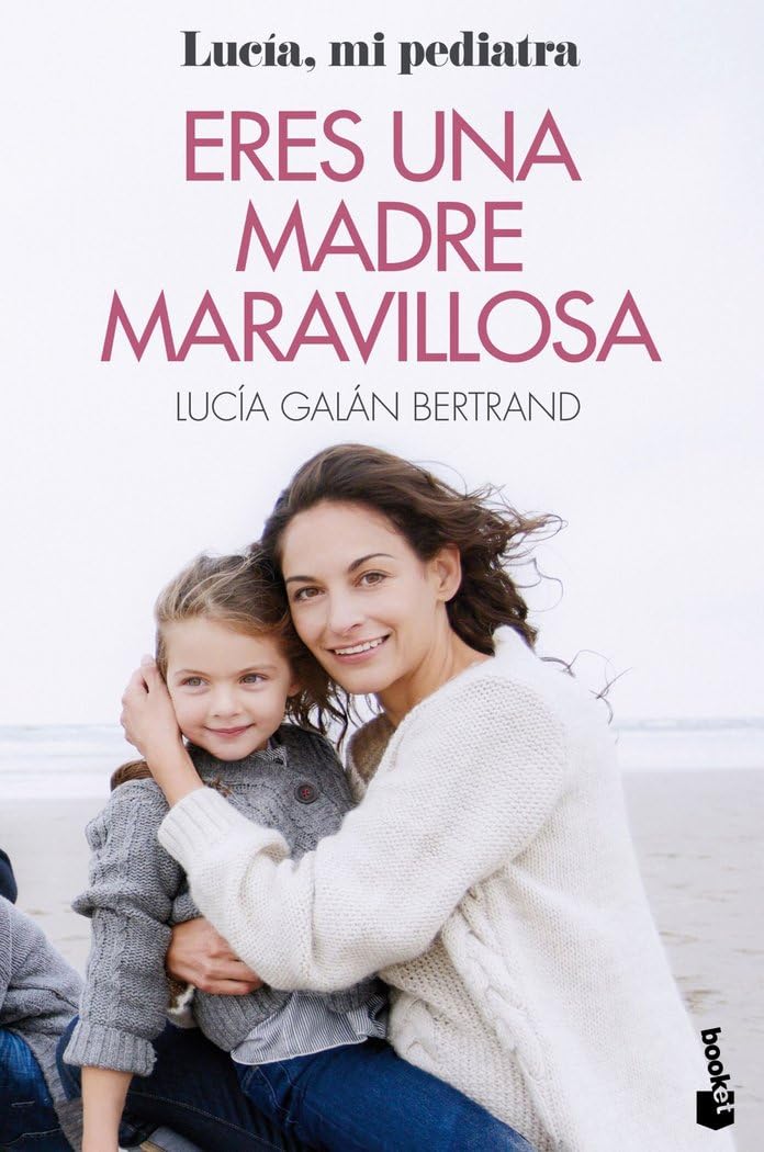 Eres una madre maravillosa: La maternidad como nunca te la habían contado (Familia) Psychology