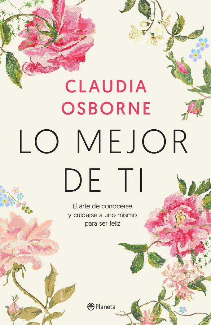 Lo mejor de ti: El arte de conocerse y cuidarse a uno mismo para ser feliz (Prácticos) Business, Finance & Career