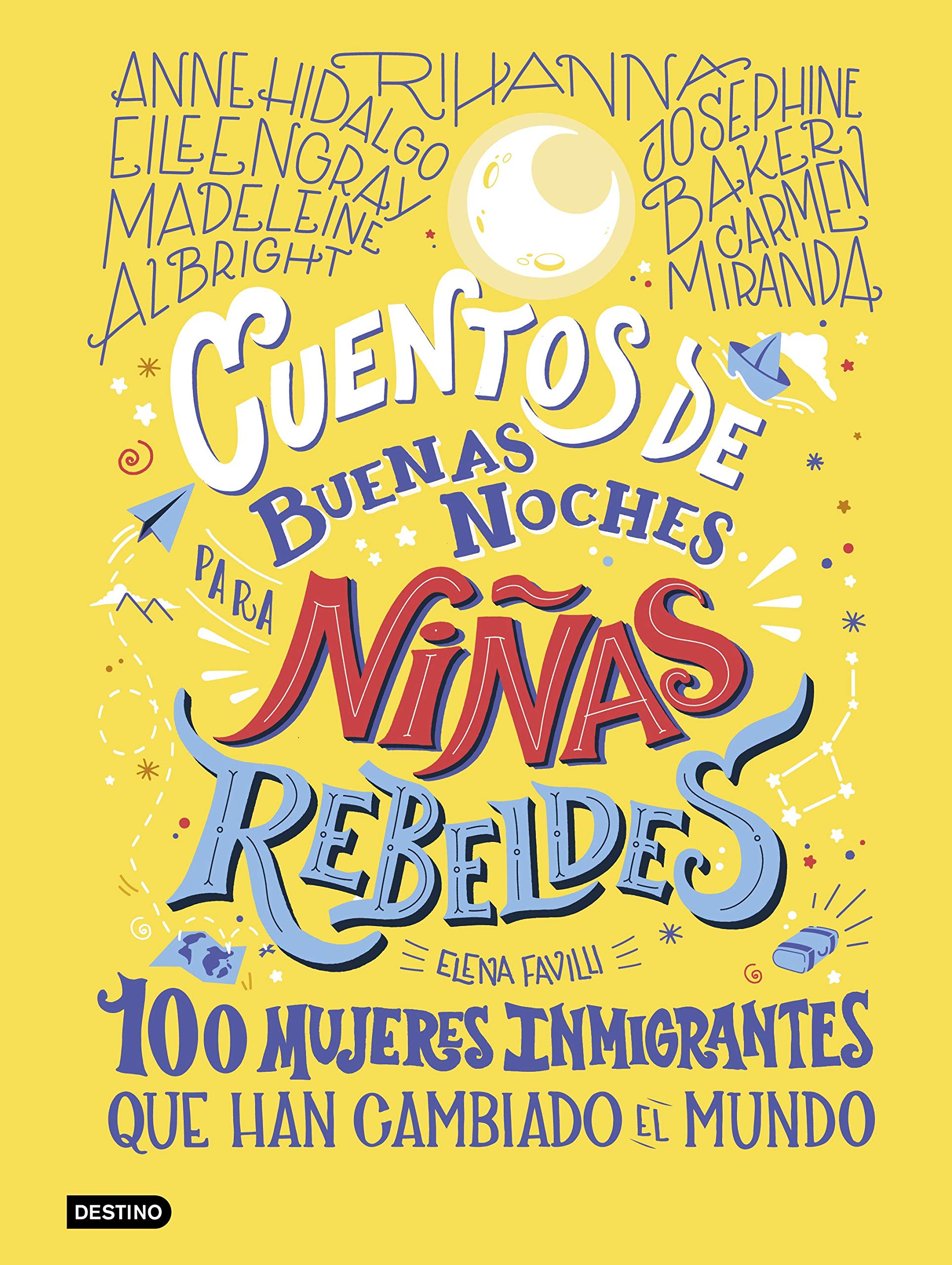 Cuentos de buenas noches para niñas rebeldes 3: 100 mujeres inmigrantes que han cambiado el mundo book
