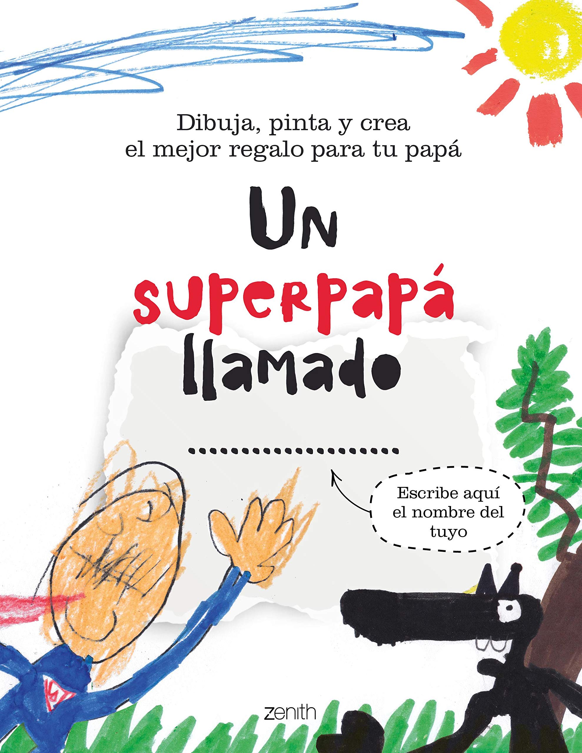 Un superpapá llamado...: Dibuja, pinta y crea el mejor regalo para tu papá (Zenith Original) Living & Furnishing