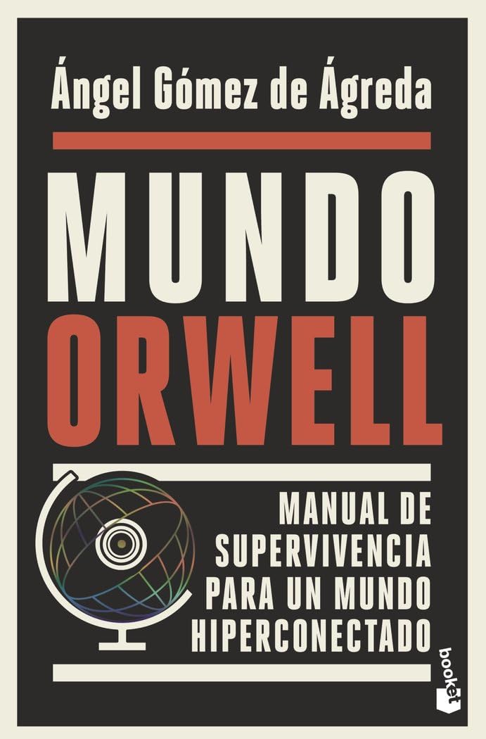 Mundo Orwell: Manual de supervivencia para un mundo hiperconectado (Ciencias Humanas y Sociales) Business & Technology