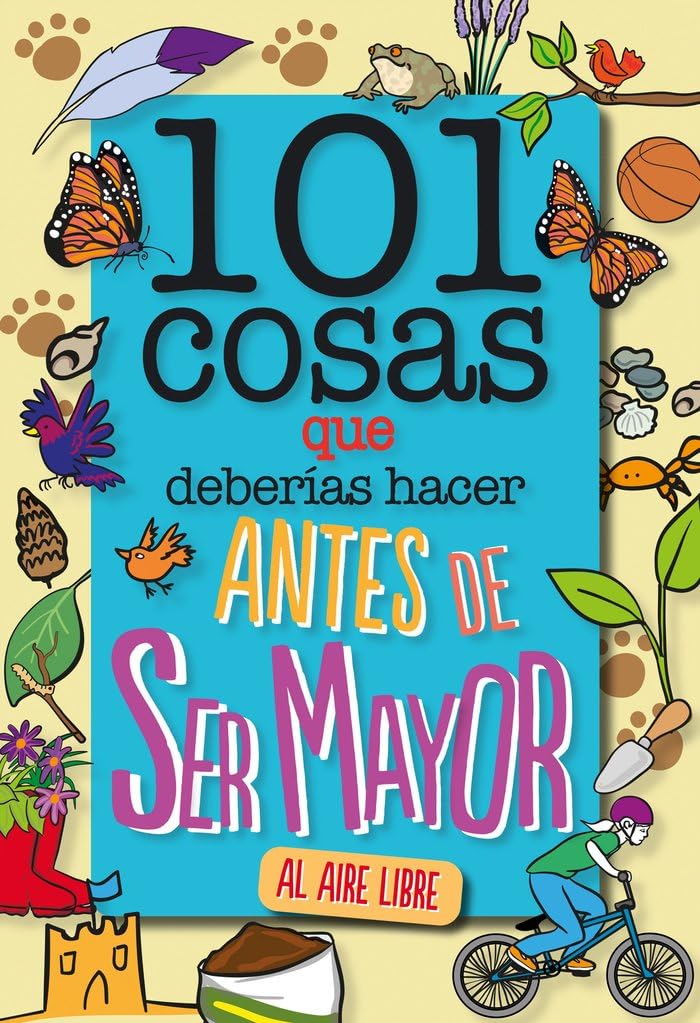 101 cosas que deberías hacer antes de ser mayor - AL AIRE LIBRE (geoPlaneta Kids) Hobbies & Crafts