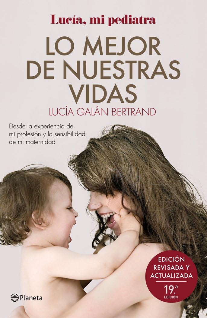 Lo mejor de nuestras vidas: Desde la experiencia de mi profesión y la sensibilidad de mi maternidad (No Ficción) Medicine