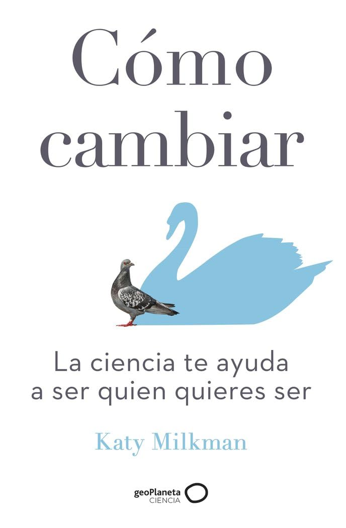 Cómo cambiar: La ciencia te ayuda a ser quien quieres ser (geoPlaneta Ciencia) Natural Sciences