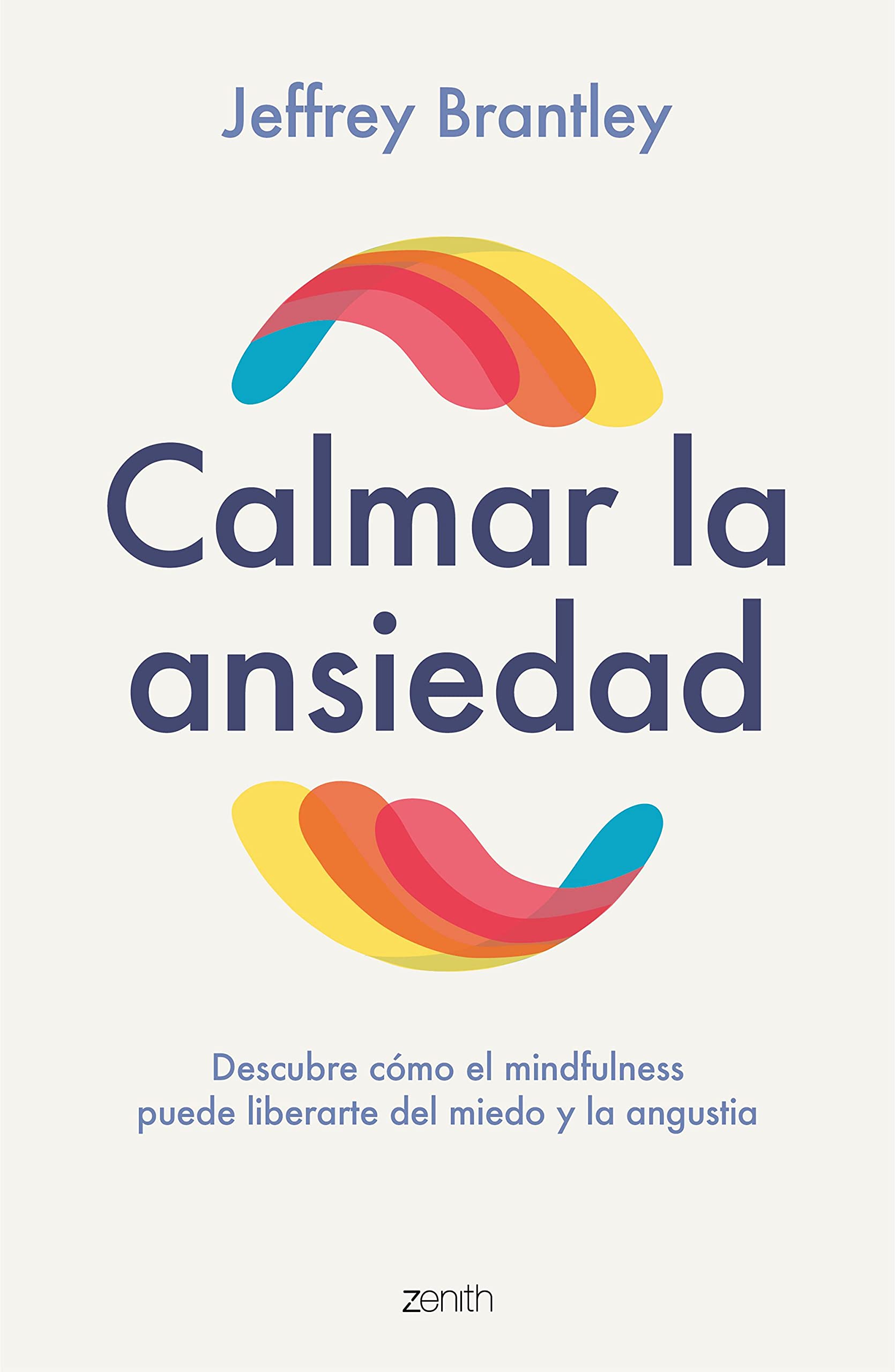 Calmar la ansiedad: Descubre cómo el mindfulness puede liberartedel miedo y la angustia (Autoayuda y superación) Books