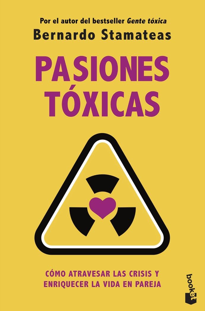 Pasiones tóxicas: Cómo atravesar las crisis y enriquecer la vida en pareja (Sexualidad y Pareja) Partnership & Love