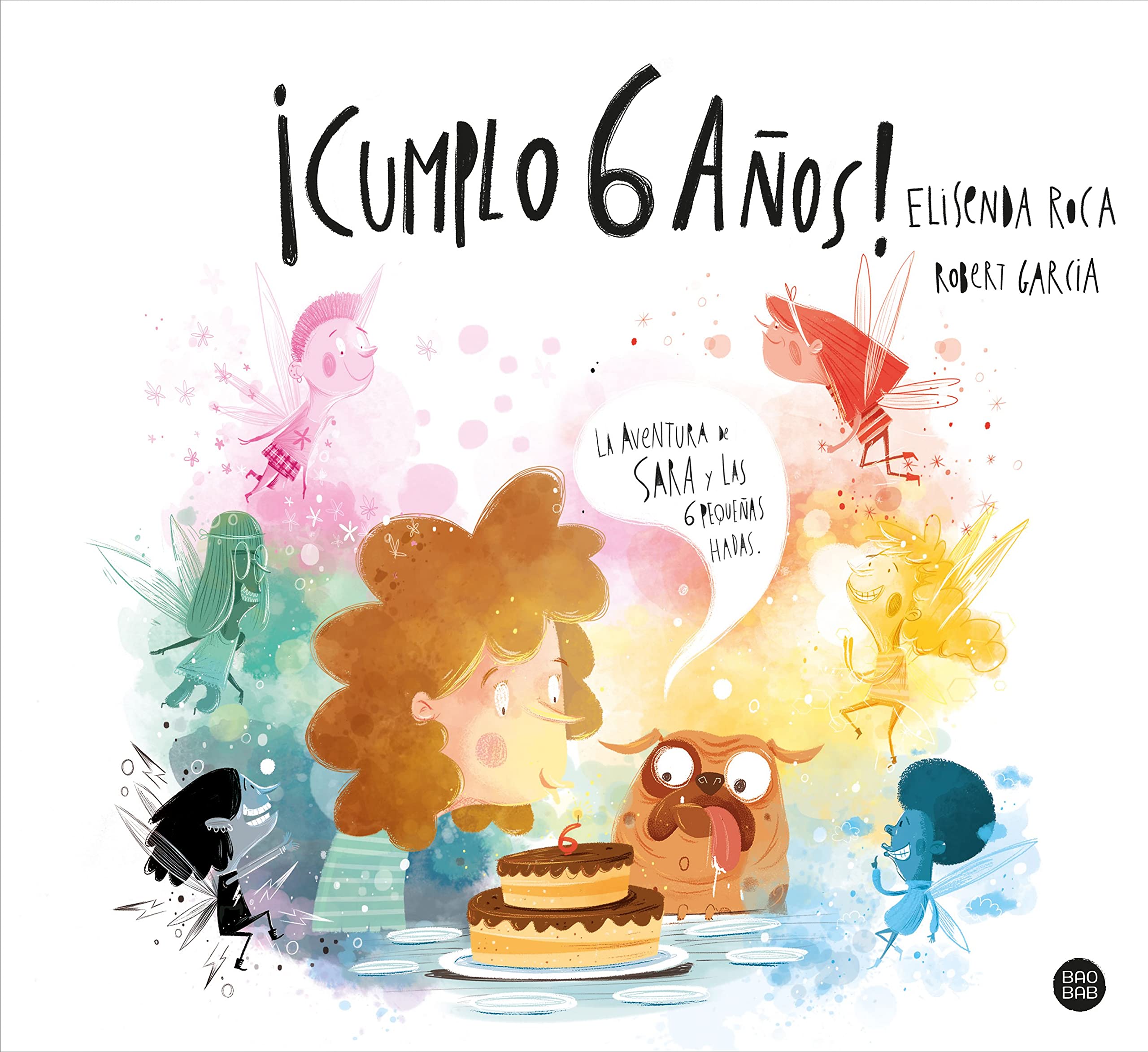 ¡Cumplo 6 años!: La aventura de Sara y las 6 pequeñas hadas (Baobab) Non-fiction