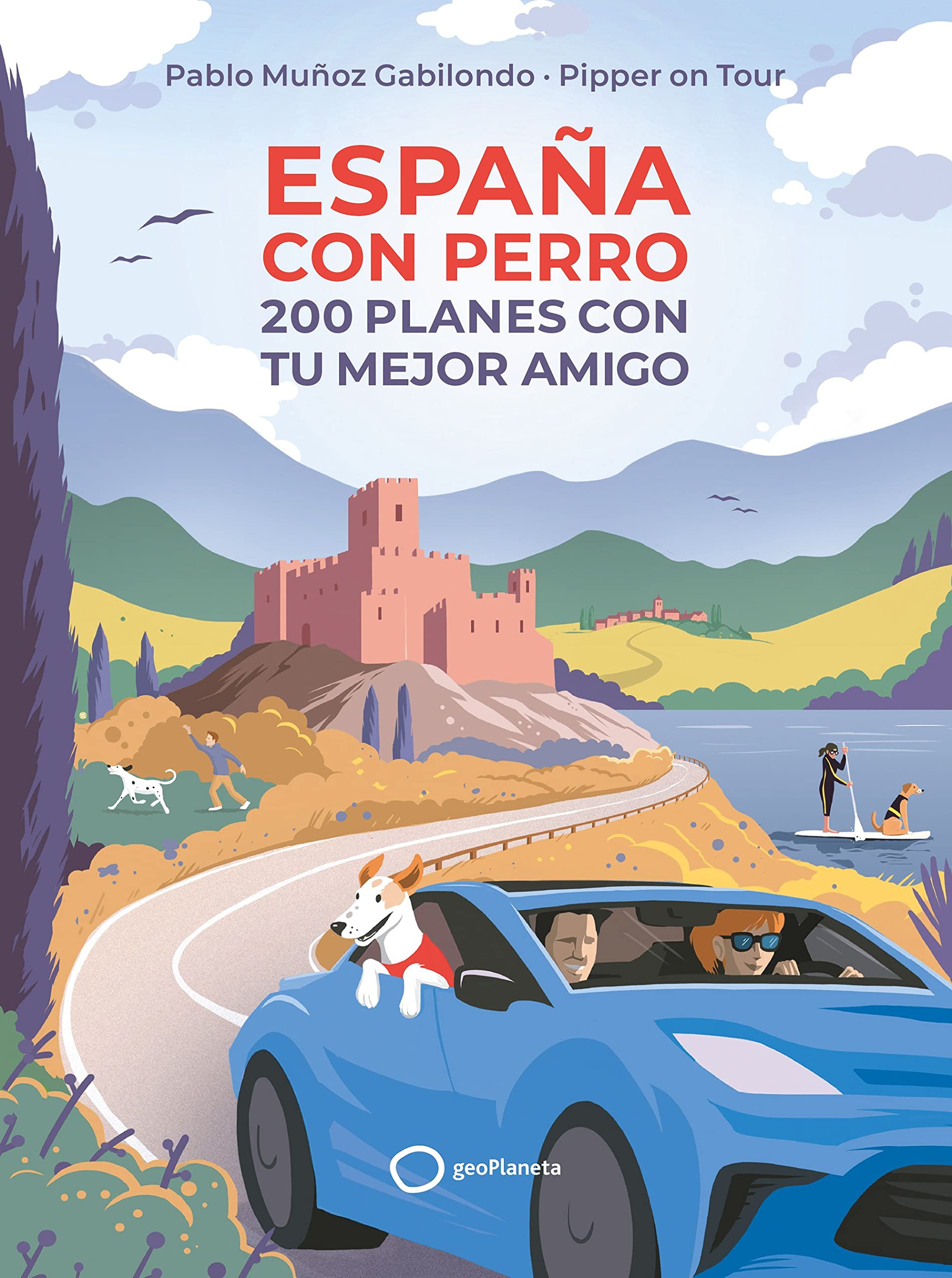 España con perro: 200 planes con tu mejor amigo book