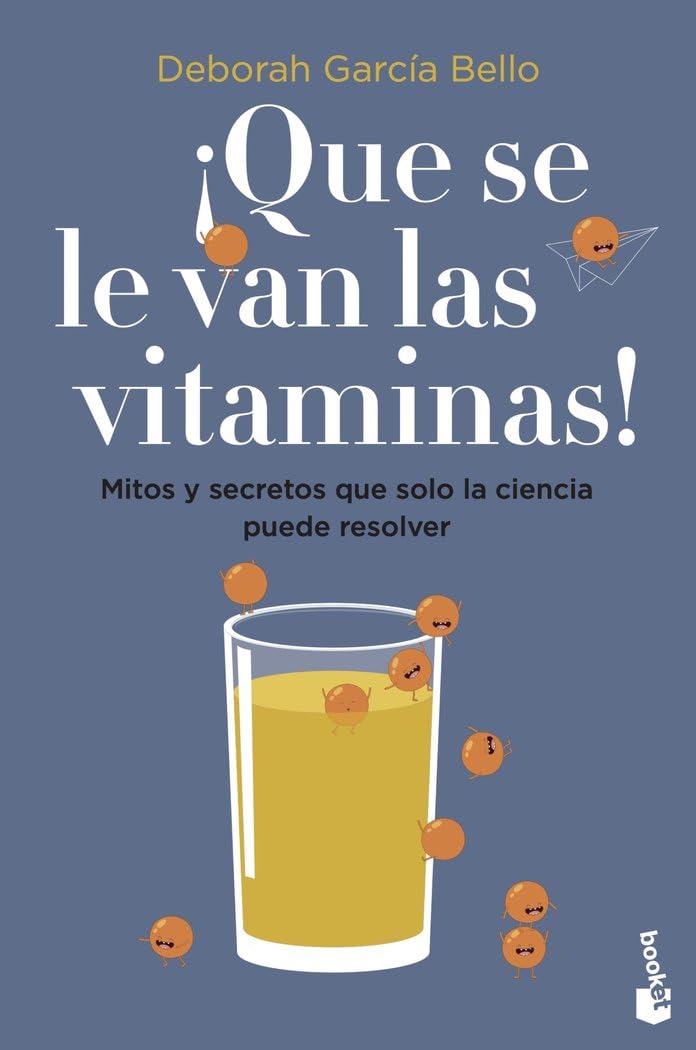 ¡Que se le van las vitaminas!: Mitos y secretos que solo la ciencia puede resolver (Divulgación) Books