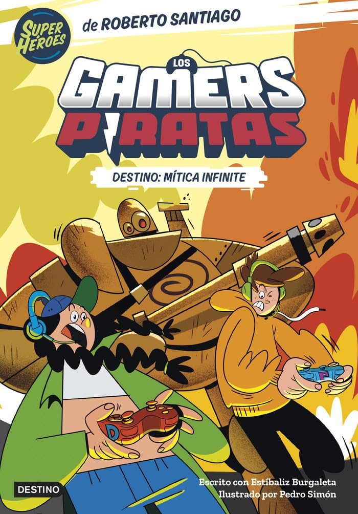 Los Gamers Piratas 1. Destino: Mítica Infinite (Superhéroes Roberto Santiago, Band 1) Contemporary literature