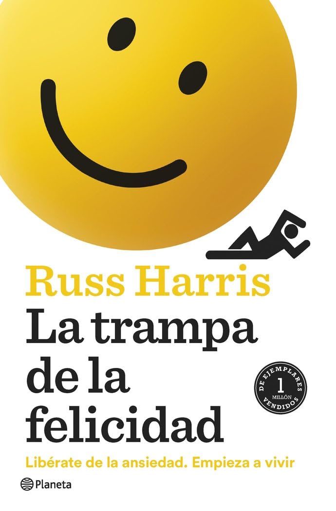 La trampa de la felicidad: Libérate de la ansiedad. Empieza a vivir (No Ficción) Lifestyle