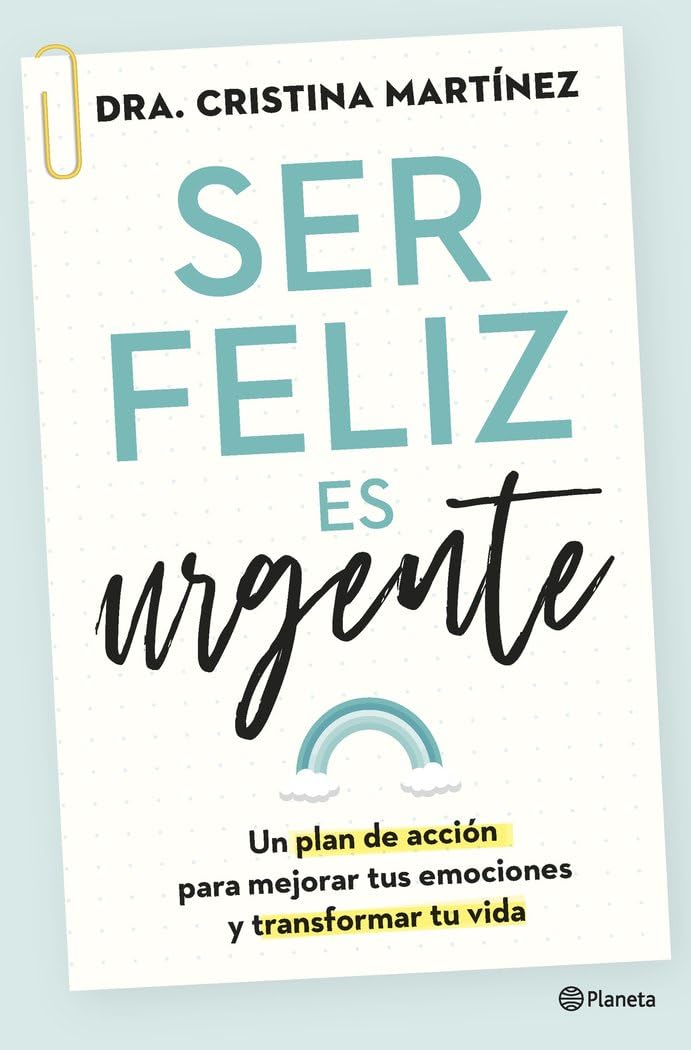 Ser feliz es urgente: Un plan de acción para mejorar tus emociones y transformar tu vida Lifestyle