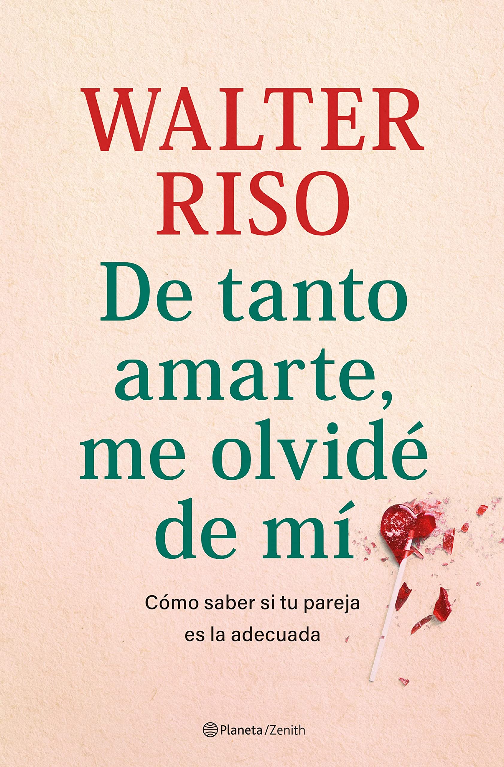 De tanto amarte, me olvidé de mí: Cómo saber si tu pareja es la adecuada (Biblioteca Walter Riso) Stationery