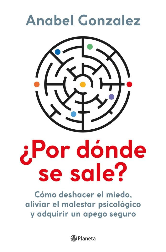 ¿Por dónde se sale?: Cómo deshacer el miedo, aliviar el malestar psicológico y adquirir un apego seguro (No Ficción) Business, Finance & Career